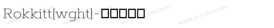 Rokkitt[wght]字体转换
